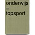 Onderwijs = Topsport