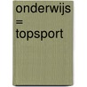 Onderwijs = Topsport door Carlinke Jansen