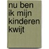 Nu ben ik mijn kinderen kwijt