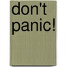 Don't panic! door Nina Montforts