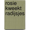 Rosie kweekt radijsjes door Kate Petty