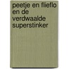 Peetje en Flieflo en de verdwaalde superstinker by Mathilde Stein
