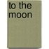 To the moon