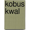 Kobus Kwal by Coline Jongerden-de Jonge