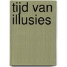Tijd van illusies by Jan van der Putten