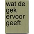 Wat de gek ervoor geeft
