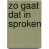 Zo gaat dat in sproken door Rebecca Raadsen