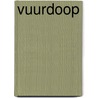Vuurdoop door Ryanne Veldkamp