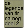 De legende van Tir Na Nog deel 2 door Fleur Louisa Maria van Loon