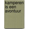 Kamperen is een avontuur door Sylva Deblanc