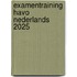 Examentraining Havo Nederlands 2025