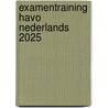 Examentraining Havo Nederlands 2025 door Gert p. Broekema
