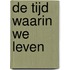 De tijd waarin we leven