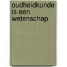 Oudheidkunde is een wetenschap door Jona Lendering