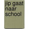 Jip gaat naar school by Heleen De Hertog