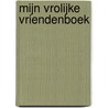Mijn vrolijke vriendenboek door Eefje Kuijl
