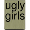 Ugly Girls door Sara Ohlsson