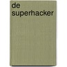 De superhacker door Annemarie Jongbloed