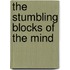 The stumbling blocks of the mind