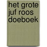 Het grote Juf Roos doeboek by Blooming Media