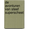 De avonturen van Steef Superscheet by Nina George