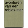 Avonturen van een Roblox-ster door Annet Jacobs