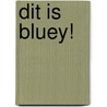 Dit is Bluey! by Diversen