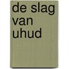 De Slag van Uhud door Ali As-Sallaabie