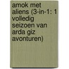 Amok met aliens (3-in-1: 1 volledig seizoen van Arda Giz avonturen) door Ünver Alibey