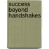 Success beyond handshakes