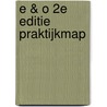 E & O 2e editie Praktijkmap door Onbekend