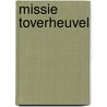 Missie Toverheuvel door H.S. Norup