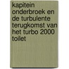 Kapitein Onderbroek en de turbulente terugkomst van het Turbo 2000 Toilet by Dav Pilkey
