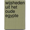 Wijsheden uit het oude Egypte by Unknown