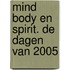 Mind body en spirit. De dagen van 2005