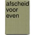 Afscheid voor even