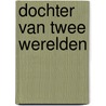 Dochter van twee werelden door Sarah Lark