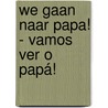 We gaan naar papa! - Vamos ver o papá! door Lawrence Schimel
