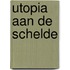 Utopia aan de Schelde