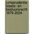 Jurisprudentie Staats- en bestuursrecht 1879-2024