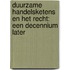 Duurzame handelsketens en het recht: een decennium later