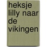 Heksje Lilly naar de Vikingen door Knister