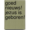 Goed nieuws! Jezus is geboren! door Glenys Nellist