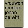 Vrouwen rondom Johan de Witt door Roosje Peeters
