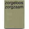 Zorgeloos zorgzaam door Yasmina Zahnoun