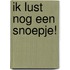 Ik lust nog een snoepje!
