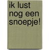 Ik lust nog een snoepje! door Tanya Aryai