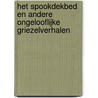 Het spookdekbed en andere ongelooflijke griezelverhalen by Jozua Douglas
