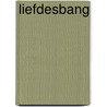 Liefdesbang door Hannah Cuppen