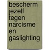 Bescherm jezelf tegen narcisme en gaslighting door Ramani Durvasula
